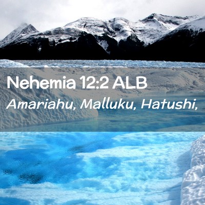 Picture 02 - Nehemia 12:2 ALB - Amariahu, Malluku, - Bible Verse Picture