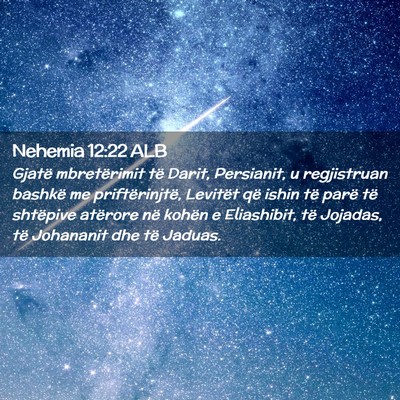 Picture 02 - Nehemia 12:22 ALB - Gjatë mbretërimit të Darit, Persianit, u - Bible Verse Picture