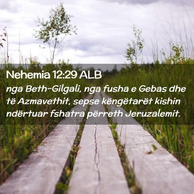 Picture 02 - Nehemia 12:29 ALB - nga Beth-Gilgali, nga fusha e Gebas dhe të - Bible Verse Picture