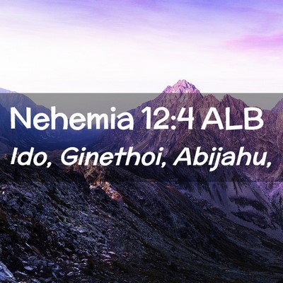 Picture 02 - Nehemia 12:4 ALB - Ido, Ginethoi, - Bible Verse Picture