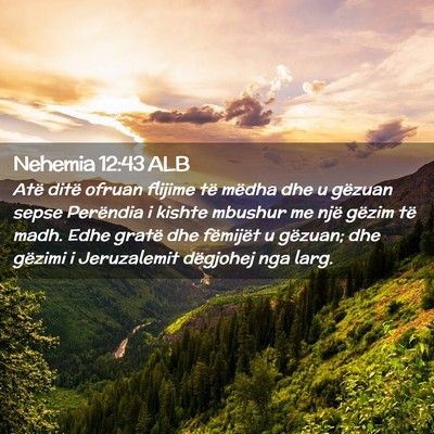 Picture 02 - Nehemia 12:43 ALB - Atë ditë ofruan flijime të mëdha dhe u - Bible Verse Picture