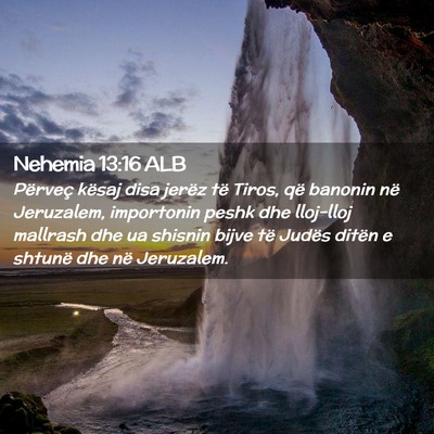 Picture 02 - Nehemia 13:16 ALB - Përveç kësaj disa jerëz të Tiros, që - Bible Verse Picture