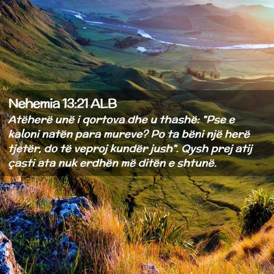 Picture 02 - Nehemia 13:21 ALB - Atëherë unë i qortova dhe u thashë: 