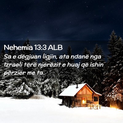 Picture 02 - Nehemia 13:3 ALB - Sa e dëgjuan ligjin, ata ndanë nga Izraeli - Bible Verse Picture