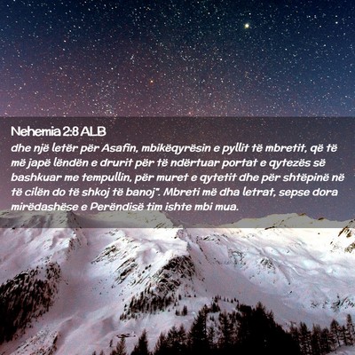 Picture 02 - Nehemia 2:8 ALB - dhe një letër për Asafin, mbikëqyrësin e - Bible Verse Picture