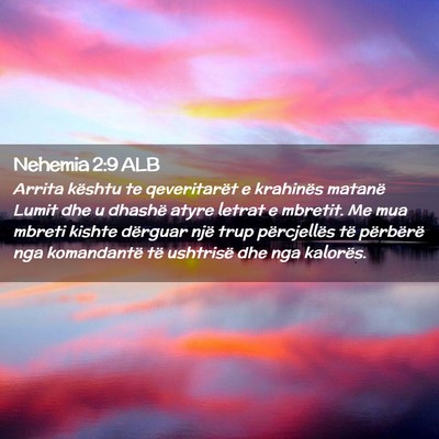 Picture 02 - Nehemia 2:9 ALB - Arrita kështu te qeveritarët e krahinës - Bible Verse Picture