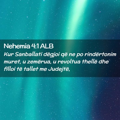 Picture 02 - Nehemia 4:1 ALB - Kur Sanballati dëgjoi që ne po rindërtonim - Bible Verse Picture