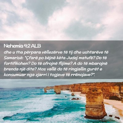 Picture 02 - Nehemia 4:2 ALB - dhe u tha përpara vëllezërve të tij dhe - Bible Verse Picture