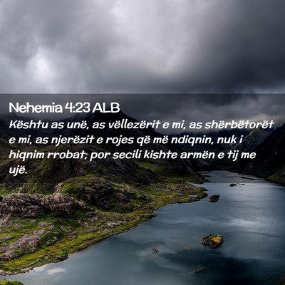 Picture 02 - Nehemia 4:23 ALB - Kështu as unë, as vëllezërit e mi, as - Bible Verse Picture