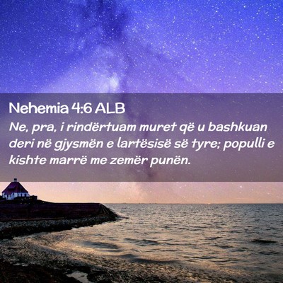 Picture 02 - Nehemia 4:6 ALB - Ne, pra, i rindërtuam muret që u bashkuan deri - Bible Verse Picture
