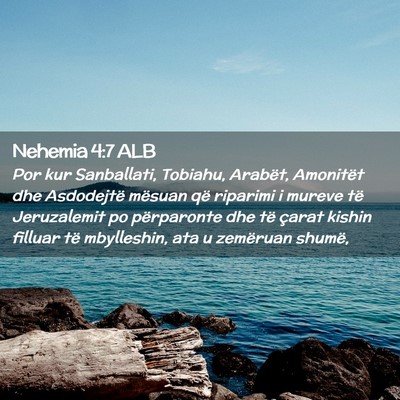 Picture 02 - Nehemia 4:7 ALB - Por kur Sanballati, Tobiahu, Arabët, Amonitët - Bible Verse Picture