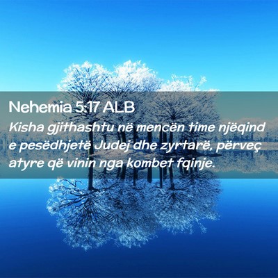 Picture 02 - Nehemia 5:17 ALB - Kisha gjithashtu në mencën time njëqind e - Bible Verse Picture
