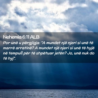 Picture 02 - Nehemia 6:11 ALB - Por unë u përgjigja: 
