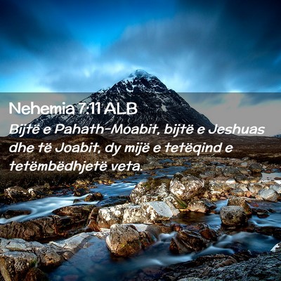Picture 02 - Nehemia 7:11 ALB - Bijtë e Pahath-Moabit, bijtë e Jeshuas dhe të - Bible Verse Picture