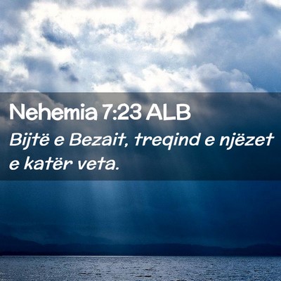 Picture 02 - Nehemia 7:23 ALB - Bijtë e Bezait, treqind e njëzet e katër - Bible Verse Picture