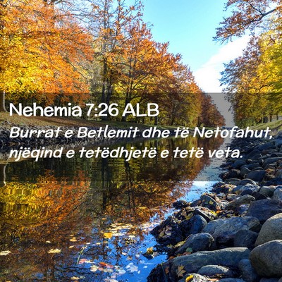 Picture 02 - Nehemia 7:26 ALB - Burrat e Betlemit dhe të Netofahut, njëqind e - Bible Verse Picture