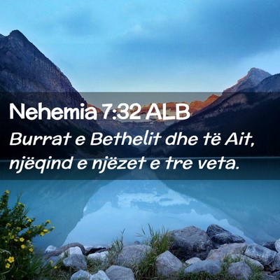 Picture 02 - Nehemia 7:32 ALB - Burrat e Bethelit dhe të Ait, njëqind e njëzet - Bible Verse Picture