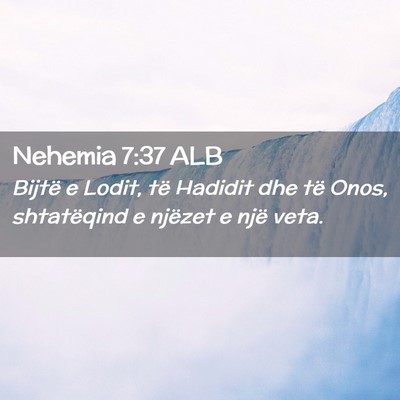 Picture 02 - Nehemia 7:37 ALB - Bijtë e Lodit, të Hadidit dhe të Onos, - Bible Verse Picture