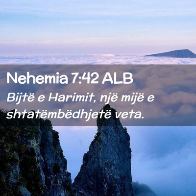 Picture 02 - Nehemia 7:42 ALB - Bijtë e Harimit, një mijë e shtatëmbëdhjetë - Bible Verse Picture