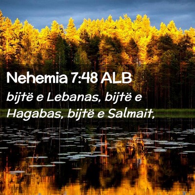 Picture 02 - Nehemia 7:48 ALB - bijtë e Lebanas, bijtë e Hagabas, bijtë e - Bible Verse Picture