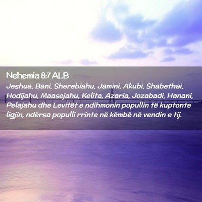 Picture 02 - Nehemia 8:7 ALB - Jeshua, Bani, Sherebiahu, Jamini, Akubi, - Bible Verse Picture