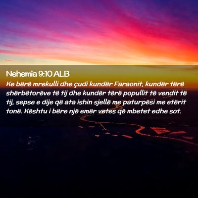 Picture 02 - Nehemia 9:10 ALB - Ke bërë mrekulli dhe çudi kundër Faraonit, - Bible Verse Picture