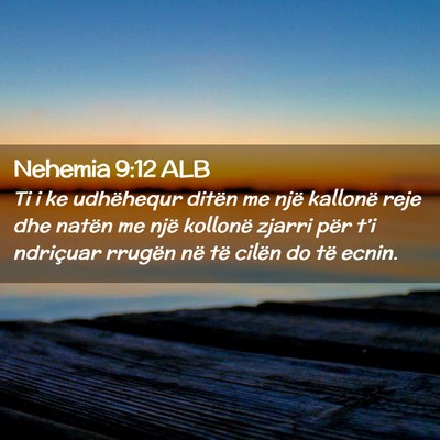 Picture 02 - Nehemia 9:12 ALB - Ti i ke udhëhequr ditën me një kallonë reje - Bible Verse Picture