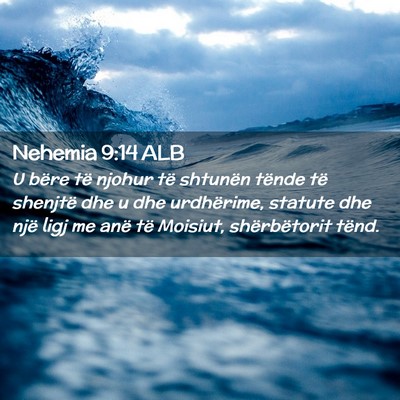 Picture 02 - Nehemia 9:14 ALB - U bëre të njohur të shtunën tënde të - Bible Verse Picture
