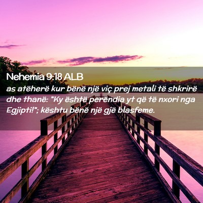 Picture 02 - Nehemia 9:18 ALB - as atëherë kur bënë një viç prej metali të - Bible Verse Picture