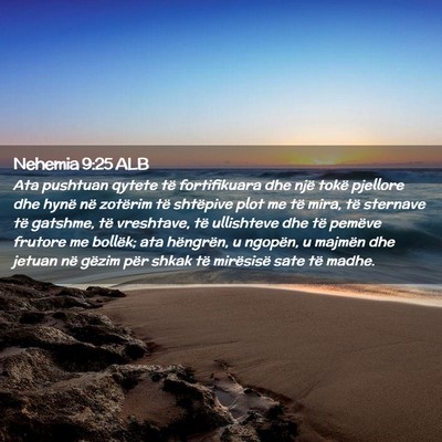 Picture 02 - Nehemia 9:25 ALB - Ata pushtuan qytete të fortifikuara dhe një - Bible Verse Picture
