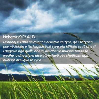 Picture 02 - Nehemia 9:27 ALB - Prandaj ti i dhe në duart e armiqve të tyre, - Bible Verse Picture