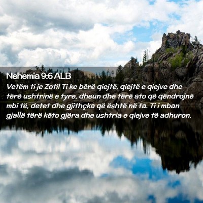Picture 02 - Nehemia 9:6 ALB - Vetëm ti je Zoti! Ti ke bërë qiejtë, qiejtë - Bible Verse Picture