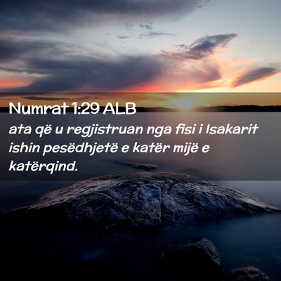 Picture 02 - Numrat 1:29 ALB - ata që u regjistruan nga fisi i Isakarit ishin - Bible Verse Picture