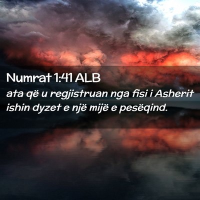 Picture 02 - Numrat 1:41 ALB - ata që u regjistruan nga fisi i Asherit ishin - Bible Verse Picture