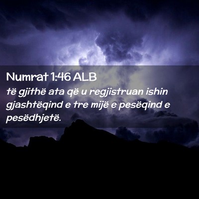 Picture 02 - Numrat 1:46 ALB - të gjithë ata që u regjistruan ishin - Bible Verse Picture
