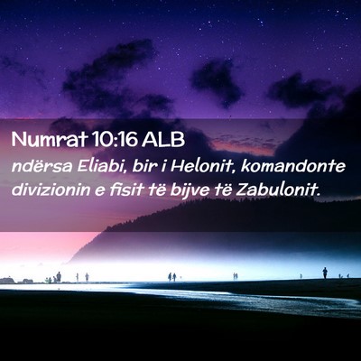 Picture 02 - Numrat 10:16 ALB - ndërsa Eliabi, bir i Helonit, komandonte - Bible Verse Picture