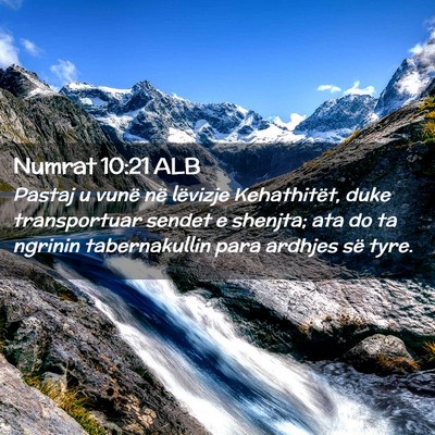 Picture 02 - Numrat 10:21 ALB - Pastaj u vunë në lëvizje Kehathitët, duke - Bible Verse Picture