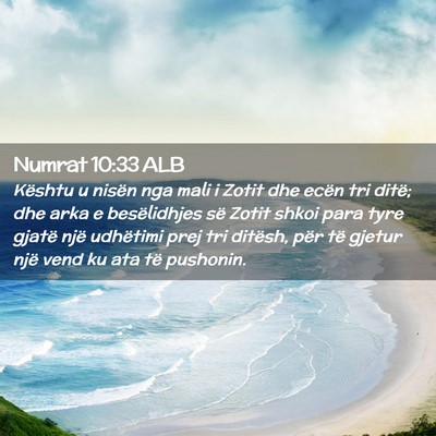 Picture 02 - Numrat 10:33 ALB - Kështu u nisën nga mali i Zotit dhe ecën tri - Bible Verse Picture