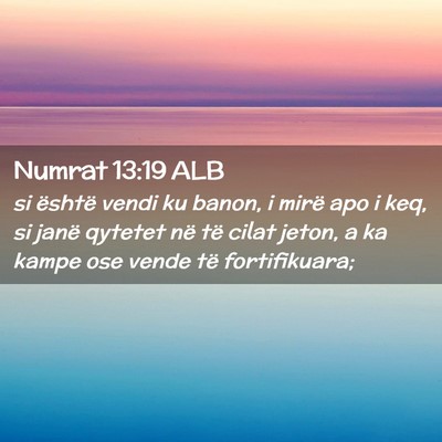 Picture 02 - Numrat 13:19 ALB - si është vendi ku banon, i mirë apo i keq, si - Bible Verse Picture
