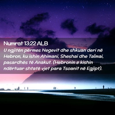 Picture 02 - Numrat 13:22 ALB - U ngjitën përmes Negevit dhe shkuan deri në - Bible Verse Picture