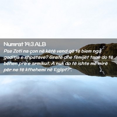 Picture 02 - Numrat 14:3 ALB - Pse Zoti na çon në këtë vend që të biem nga - Bible Verse Picture