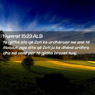 Picture 02 - Numrat 15:23 ALB - të gjitha ato që Zoti ka urdhëruar me anë të - Bible Verse Picture