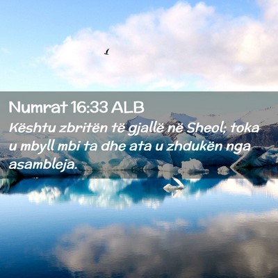 Picture 02 - Numrat 16:33 ALB - Kështu zbritën të gjallë në Sheol; toka u - Bible Verse Picture