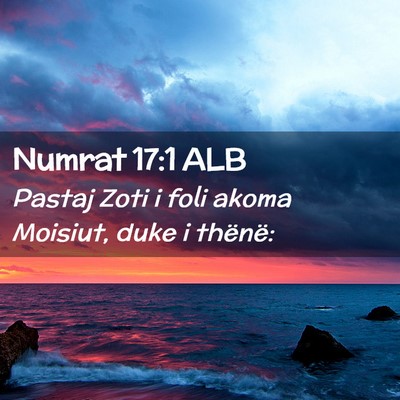 Picture 02 - Numrat 17:1 ALB - Pastaj Zoti i foli akoma Moisiut, duke i - Bible Verse Picture