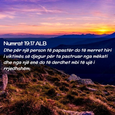Picture 02 - Numrat 19:17 ALB - Dhe për një person të papastër do të merret - Bible Verse Picture