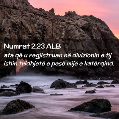 Picture 02 - Numrat 2:23 ALB - ata që u regjistruan në divizionin e tij ishin - Bible Verse Picture