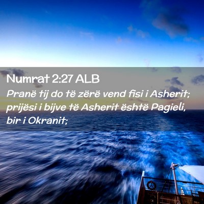 Picture 02 - Numrat 2:27 ALB - Pranë tij do të zërë vend fisi i Asherit; - Bible Verse Picture