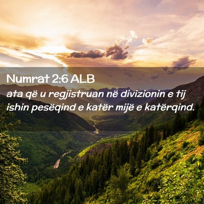 Picture 02 - Numrat 2:6 ALB - ata që u regjistruan në divizionin e tij ishin - Bible Verse Picture