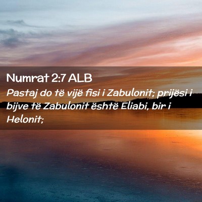 Picture 02 - Numrat 2:7 ALB - Pastaj do të vijë fisi i Zabulonit; prijësi i - Bible Verse Picture