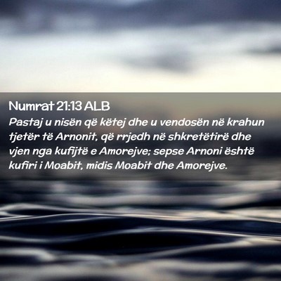 Picture 02 - Numrat 21:13 ALB - Pastaj u nisën që këtej dhe u vendosën në - Bible Verse Picture